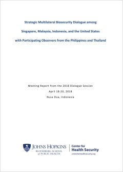 Strategic Multilateral Biosecurity Dialogue amongSingapore, Malaysia, Indonesia, and the United Stateswith Participating Observers from the Philippines and Thailand: Meeting Report from the 2018 Dialogue Session